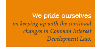 We Pride Ourselves on keeping up with the continual changes in Common Interest Development Law